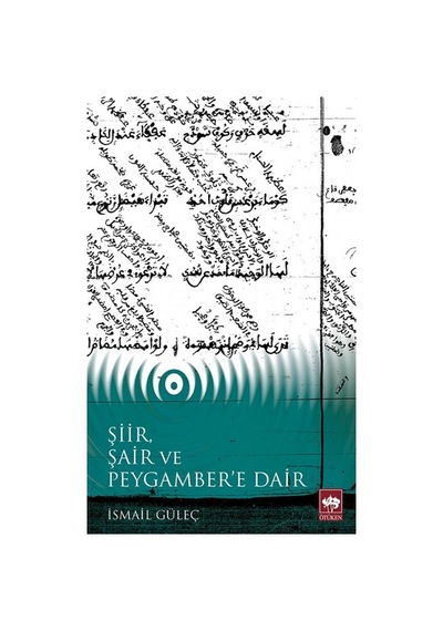 Şiir Şair ve Peygambere Dair  - İsmail Güleç  - Ötüken Neşriyat