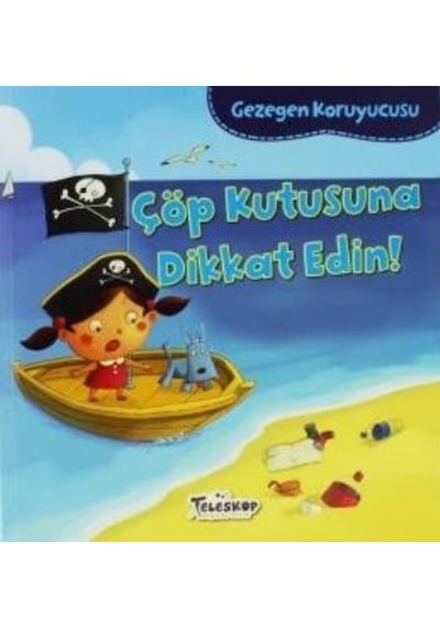 Çöp Kutusuna Dikkat Edin!-Gezegen Koruyucusu - Lisa Bullard - Teleskop Popüler Bilim