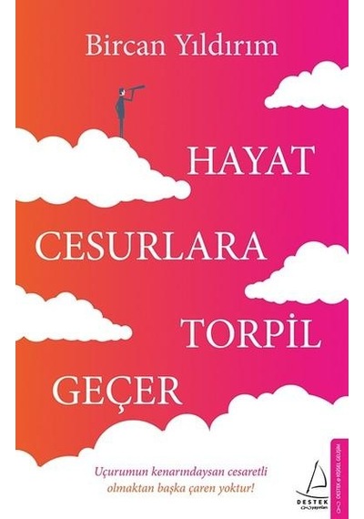Destek Yayınları / Hayat Cesurlara Torpil Geçer / Bircan Yıldırı