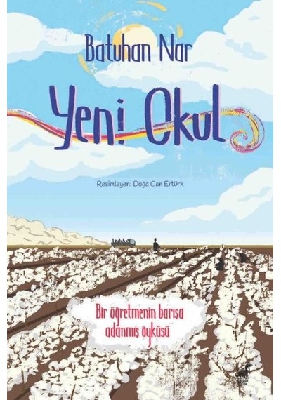 Yeni Okul - Bir Öğretmenin Barışa Adanmış Öyküsü - Batuhan Nar - Dinozor Çocuk