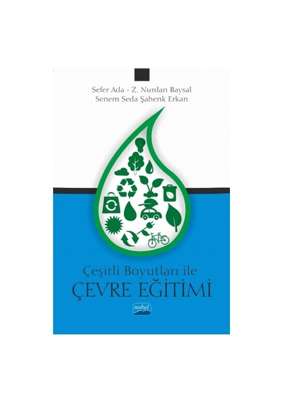 Çeşitli Boyutlarıyla Çevre Eğitimi  - Sefer Ada  -  Z. Nurdan Baysal  - Nobel Akademik Yayıncılık