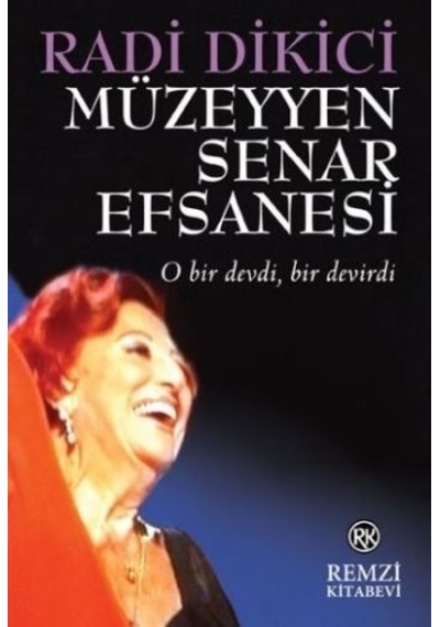 Müzeyyen Senar Efsanesi - Radi Dikici - Remzi Kitabevi