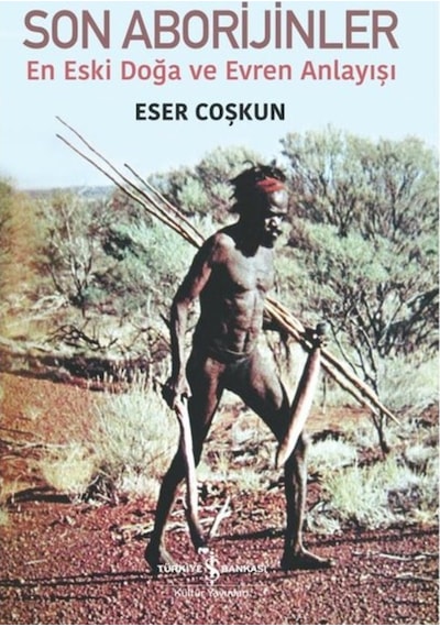 Son Aborijinler - En Eski Doğa Ve Evren Anlayışı