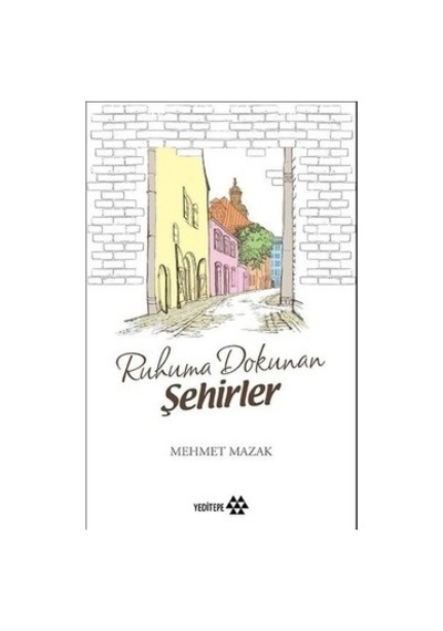 Ruhuma Dokunan Şehirlerin Tarihsel Anlatımları