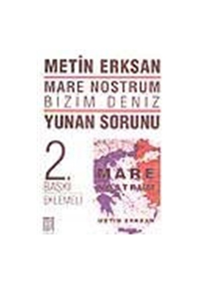 Mare Nostrum Bizim Deniz/ Yunan Sorunu / Metin Erksan 9789757638179