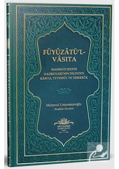 Füyuzatü'l Vasıta (Rabıta, Tevessül, Teberrük) - Yeşil (Ciltli... 8690000001576