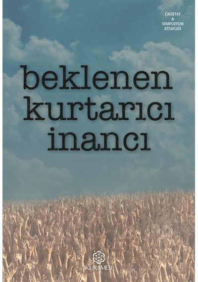 Beklenen Kurtarıcı İnancı- Kuramer