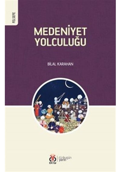 Medeniyet Yolculuğu / Bilal Karahan