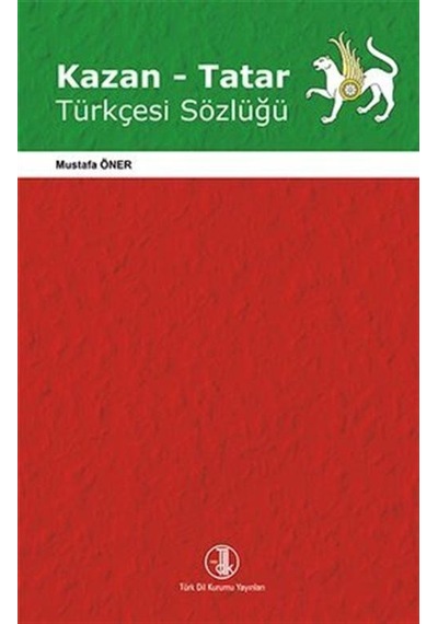 Kazan - Tatar Türkçesi Sözlüğü - Mustafa Öner - Türk Dil Kurumu Yayınları