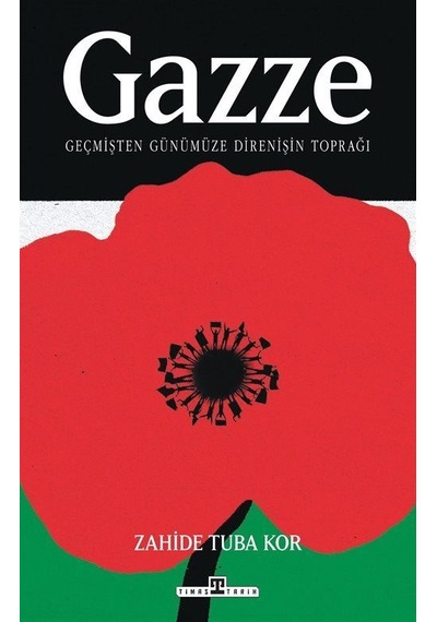 Gazze: Geçmişten Günümüze Direnişin Toprağı / Zahide Tuba Kor