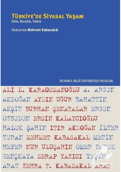 Türkiye'de Siyasal Yaşam Dün Bugün Yarın - Mehmet Kabasakal - İstanbul Bilgi Üniv.Yayınları