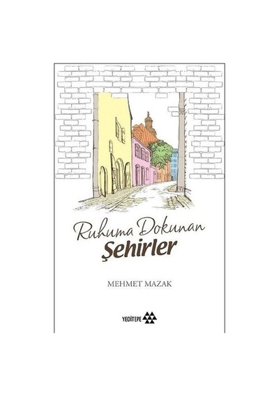Ruhuma Dokunan Şehirlerin Tarihsel Anlatımları