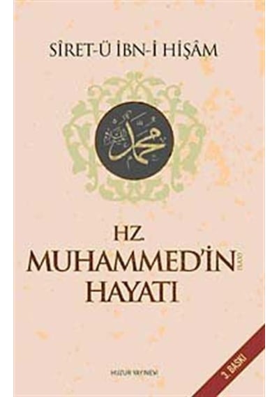 Hz. Muhammed'in Hayatı - İbn-i Hişam - Huzur Yayınevi