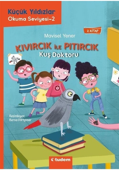 Kuş Doktoru - Kıvırcık İle Pıtırcık - 2.Kitap - Küçük Yıldızlar Okuma Seviyesi 2 - Mavisel Yener - Tudem Yayınları