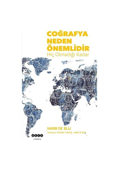 Coğrafya Neden Önemlidir-Hiç Olmadığı Kadar - Harm De Blij - Hece Yayınları