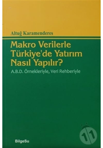 Makro Verilerle Türkiye'de Yatırım Nasıl Yapılır? - Altuğ Karamenderes - Bilgesu Yayıncılık