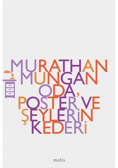 Oda Poster ve Şeylerin Kederi - Murathan Mungan - Metis Yayınları
