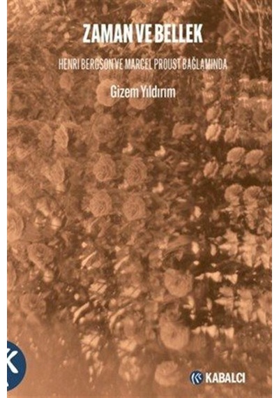 Zaman Ve Bellek Henri Bergson Ve Marcel Proust Bağlamında / Gi...