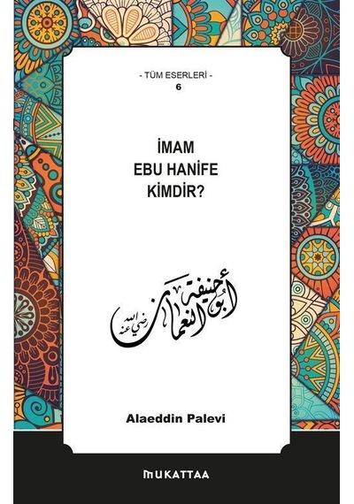 İmam Ebu Hanife Kimdir? - Alaeddin Palevi - Mukattaa