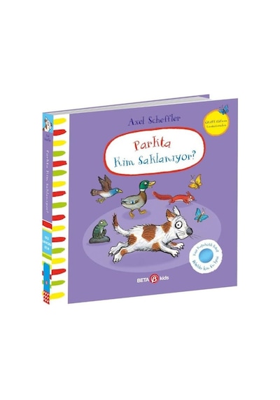 Parkta Kim Saklanıyor? Keçe Kapakçıklı Kitap - Axel Scheffler - Beta Kids
