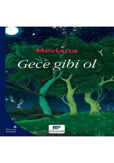 Gece Gibi Ol - Mevlana Celaleddin-i Rumi - Gelenek Yayınları