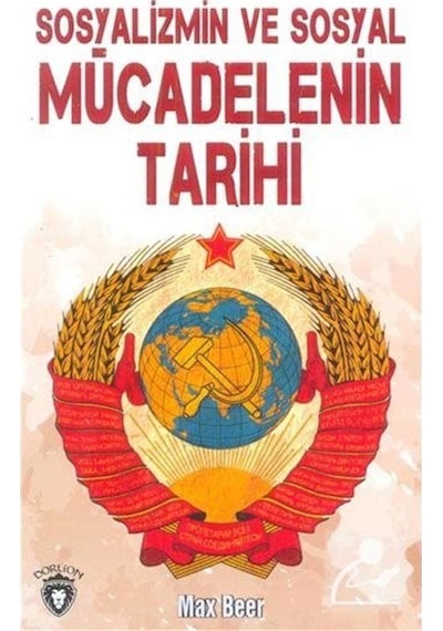Sosyalizmin ve Sosyal Mücadelenin Tarihi - Max Beer - Dorlion Yayınevi