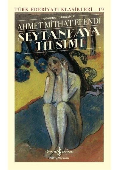 Günümüz Türkçesiyle Şeytankaya Tılsımı-Şömizli - Ahmet Mithat Efendi - İş Bankası Kültür Yayınları
