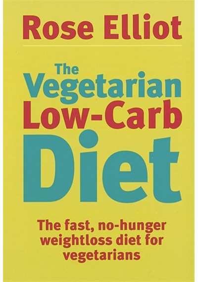 The Vegetarian Low Carb Diet: The Fast, No-hunger Weightloss Diet For Vegetarians