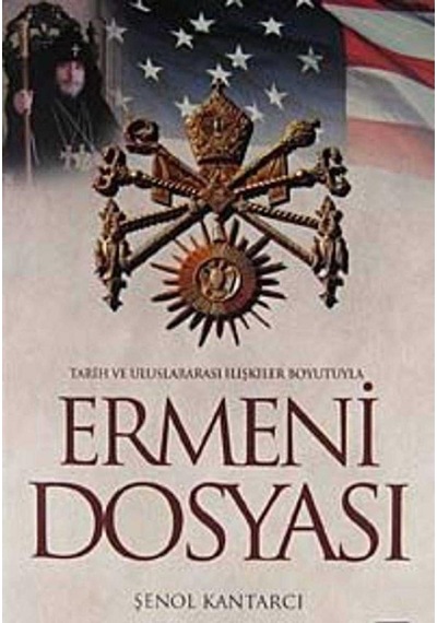 Tarih Ve Uluslararası İlişkiler Boyutuyla Ermeni Dosyası - Şenol Kantarcı İlk Baskı 2011