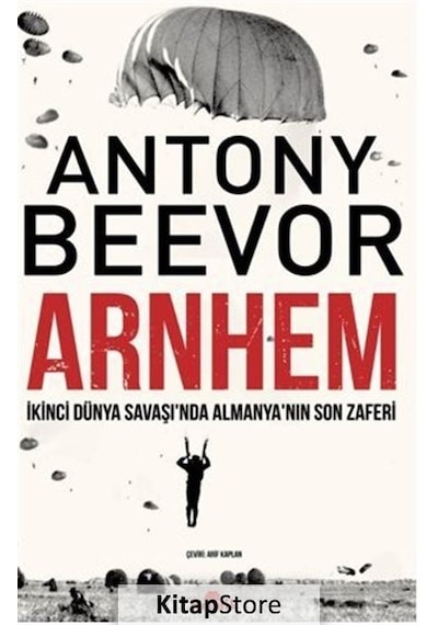 Arnhem: İkinci Dünya Savaşı'nda Almanyanın Son Zaferi - Antony Beevor - Kronik Kitap