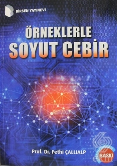 Örneklerle Soyut Cebir/Fethi Çallıalp