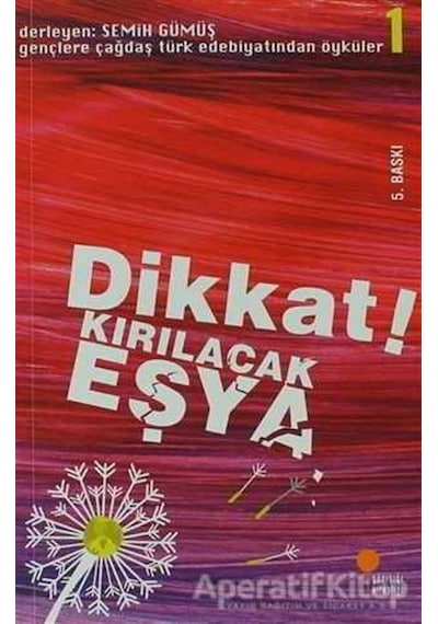 Gençlere Çağdaş Türk Edebiyatından Öyküler 1 - Dikkat! Kırılacak Eşya- Günışığı Kitaplığı