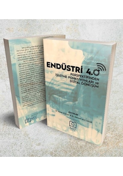 Endüstri 4.0 - Perspektifinden İşletme Fonksiyonları ve Dijital Dönüşüm- NEÜ Yayınları