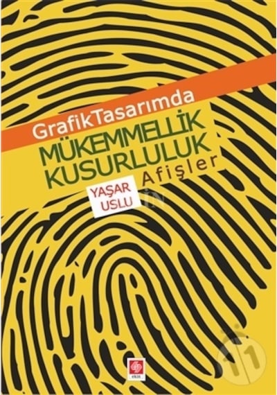 Grafik Tasarımda Mükemmellik Kusurluluk Afişler - Yaşar Uslu - Ekin Basım Yayın