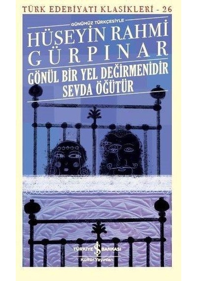 Gönül Bir Yel Değirmendir Sevda Öğütür - Hüseyin Rahmi Gürpinar -
