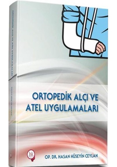 Ortopedik Alçı ve Atel Uygulamaları / Op. Dr. Hasan Hüseyin Ce...