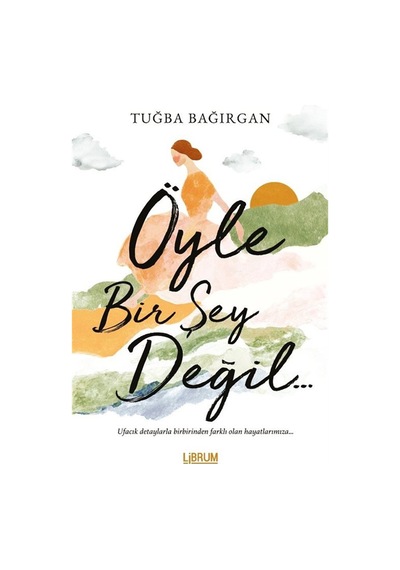 Öyle Bir Şey Değil / Tuğba Bağırgan