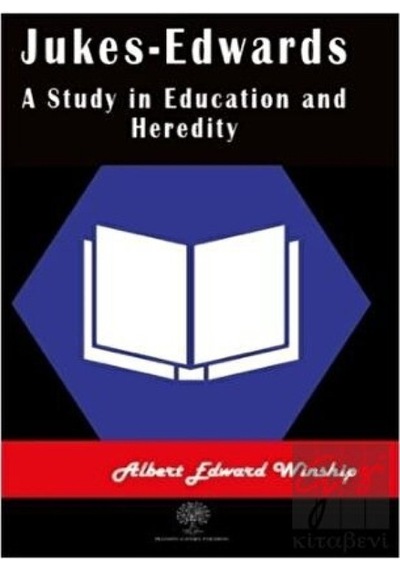 Jukes-Edwards A Study in Education and Heredity - Albert Edward Winship - Platanus Publishing