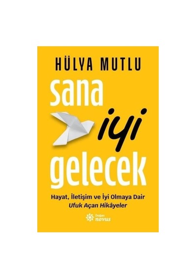 İyi Gelecek İçin Pozitif Düşünce Ve Uygulamalar