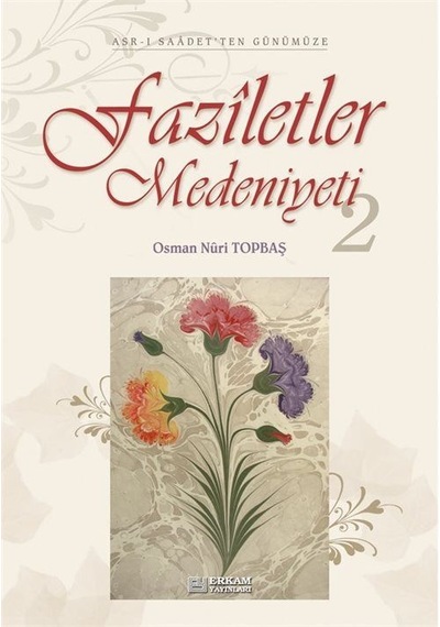 Faziletler Medeniyeti (2 Kitap Takım) Asr-ı Saadet'den Günümüz...