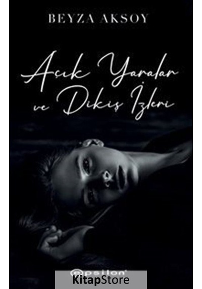 Kitapstore- Açık Yaralar ve Dikiş Izleri / Beyza Aksoy