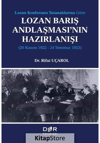 Lozan Barış Andlaşması'nın Hazırlanışı: 20 Kasım 1922 - 24 Temmuz 1923 - Lozan Konferansı Tutanaklar - Rıfat Uçarol - Der Yayınları