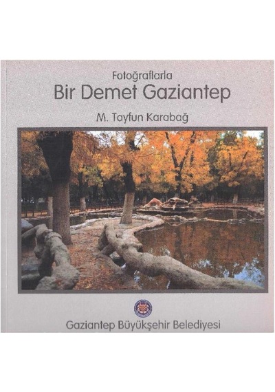 Fotoğraflarla Bir Demet Gaziantep - M.Tayfun Karabağ
