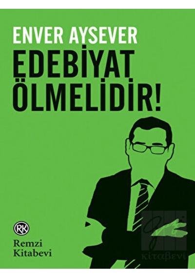 Edebiyat Ölmelidir - Enver Aysever - Remzi Kitabevi