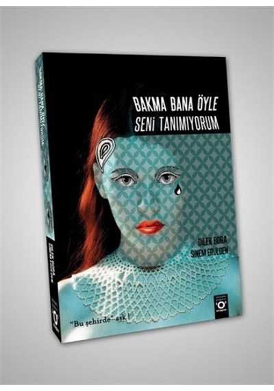 Bakma Bana Öyle Seni  Tanımıyorum