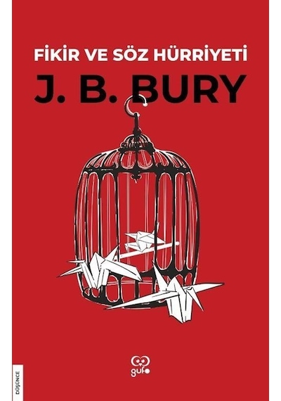 Fikir ve Söz Hürriyeti - John Bagnell Bury - Gufo Yayınları