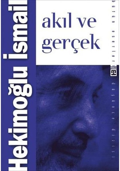 Akıl ve Gerçek - Hekimoğlu İsmail - Timaş Yayınları