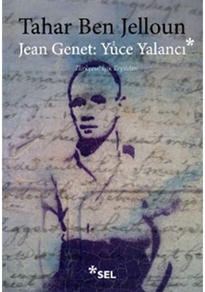 Jean Genet : Yüce Yalancı - Tahar Ben Jelloun - Sel Yayıncılık