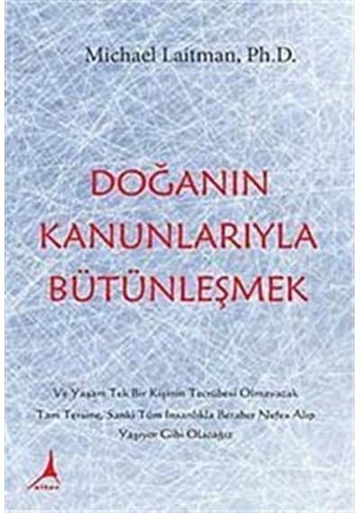 Doğanın Kanunlarıyla Bütünleşmek - Michael Laitman - Alter Yayınları