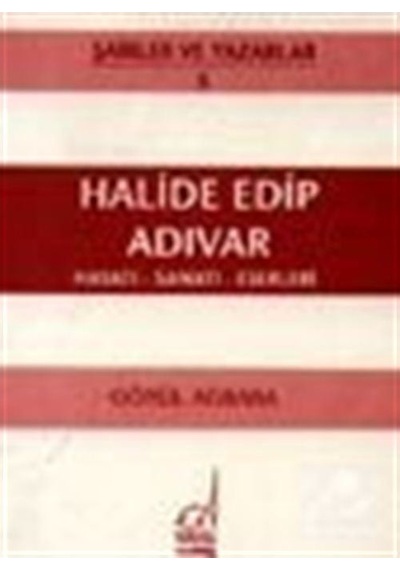 Halide Edip Adıvar Hayatı - Sanatı - Eserleri - Gönül Ağababa - Boğaziçi Yayınları